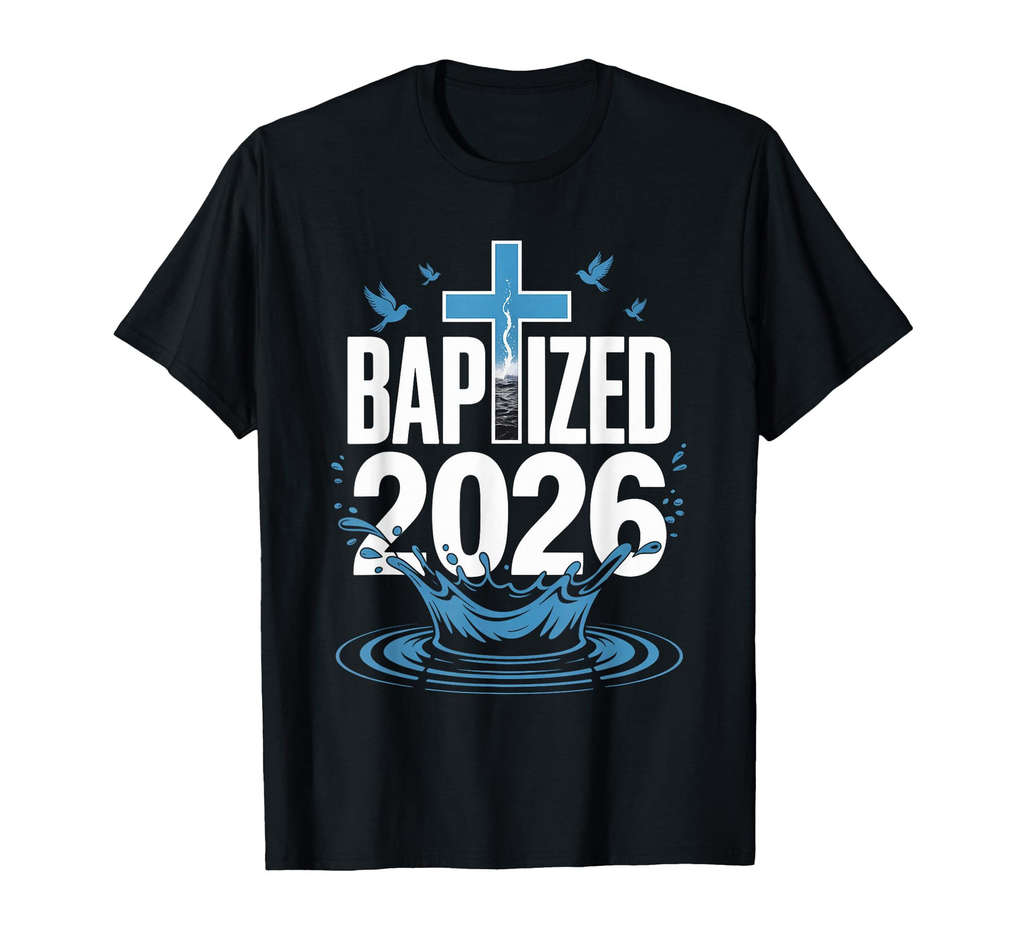 Baptized 2026 Baptism Christian Jesus Christ God Church T-Shirt