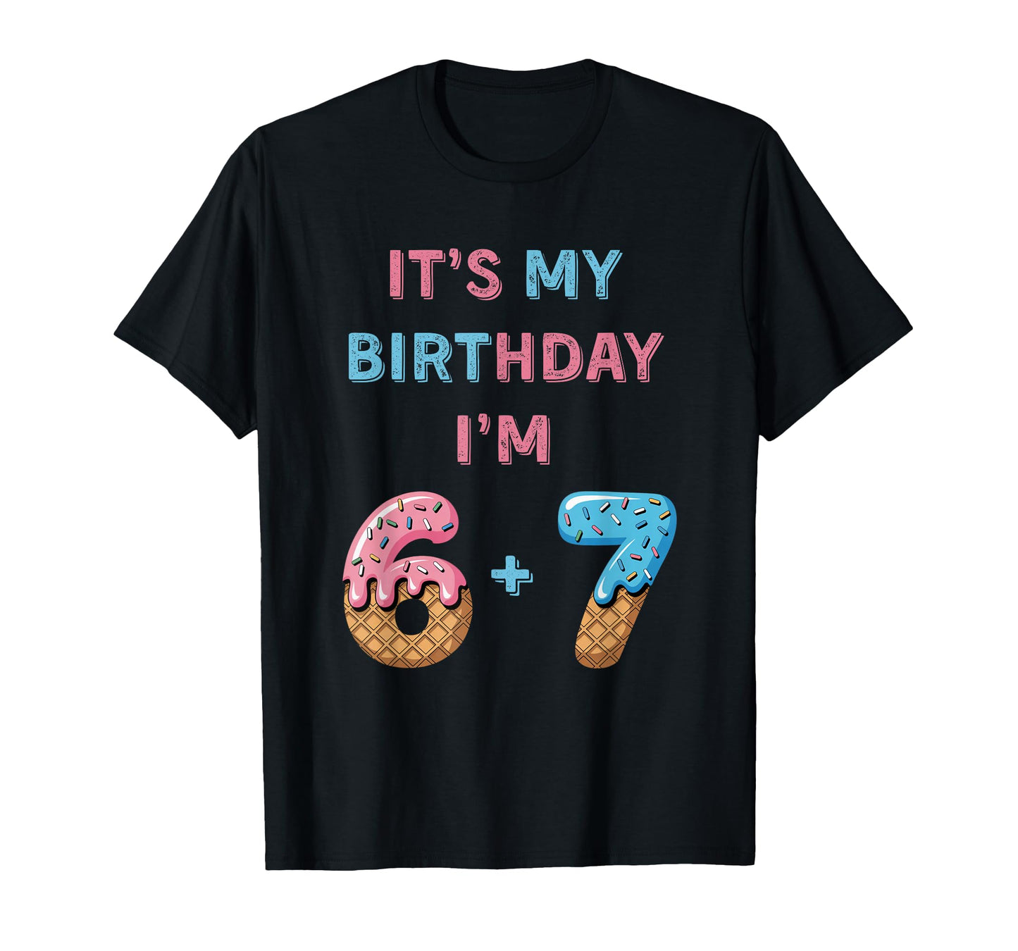 Funny 6 7 13th Birthday - 13th Birthday Six Seven 6-7 T-Shirt
