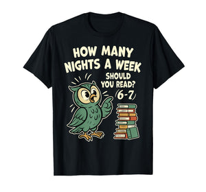 How Many Nights a Week Should You Read? 6–7 Fun Reading Meme T-Shirt