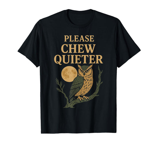 Please Chew Quieter Fanny Christmas Novelty Owl Artwork T-Shirt