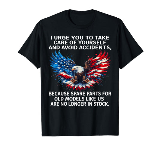 I Urge You to Take Care of Yourself and Avoid Accidents T-Shirt