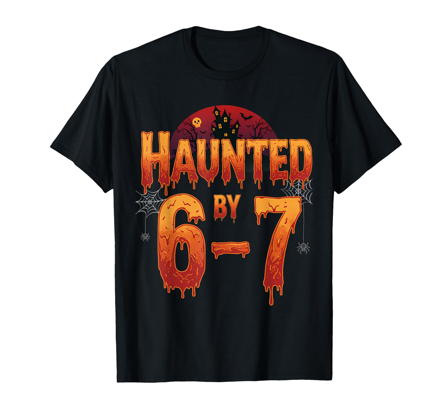 Haunted by 6-7 Graphic - Funny Halloween Meme Costume 67 T-Shirt