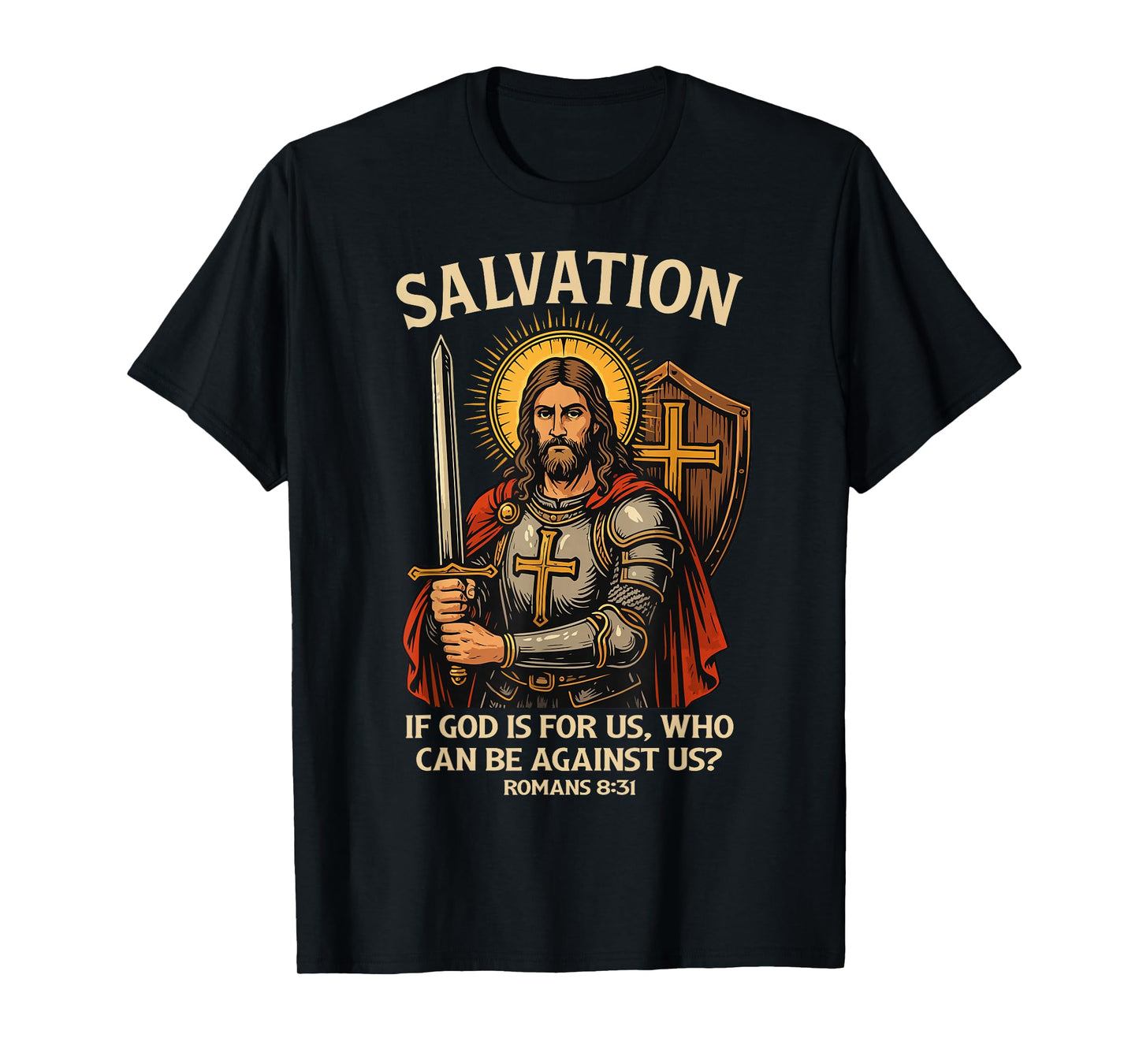 Salvation Christian Warrior Jesus Romans 8:31 Bible Verse T-Shirt