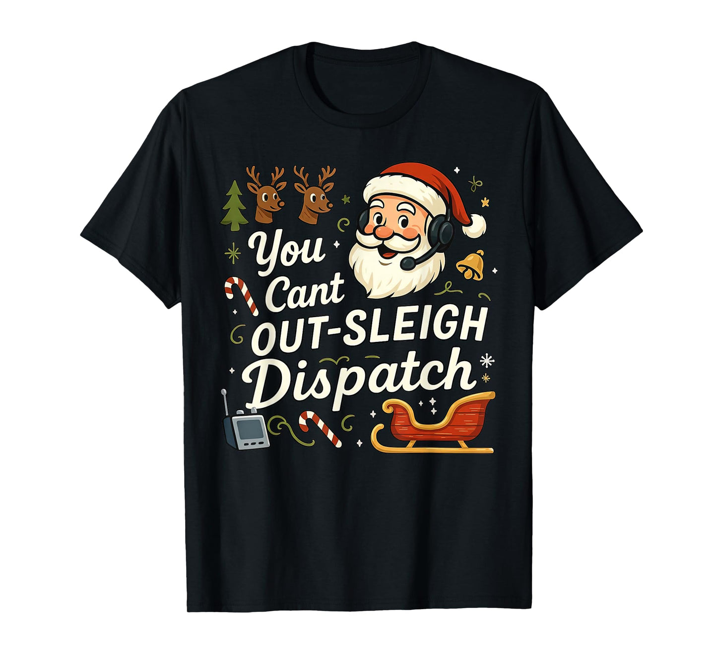 You Cant Out Sleigh Dispatch Christmas 911 Police Dispatcher T-Shirt