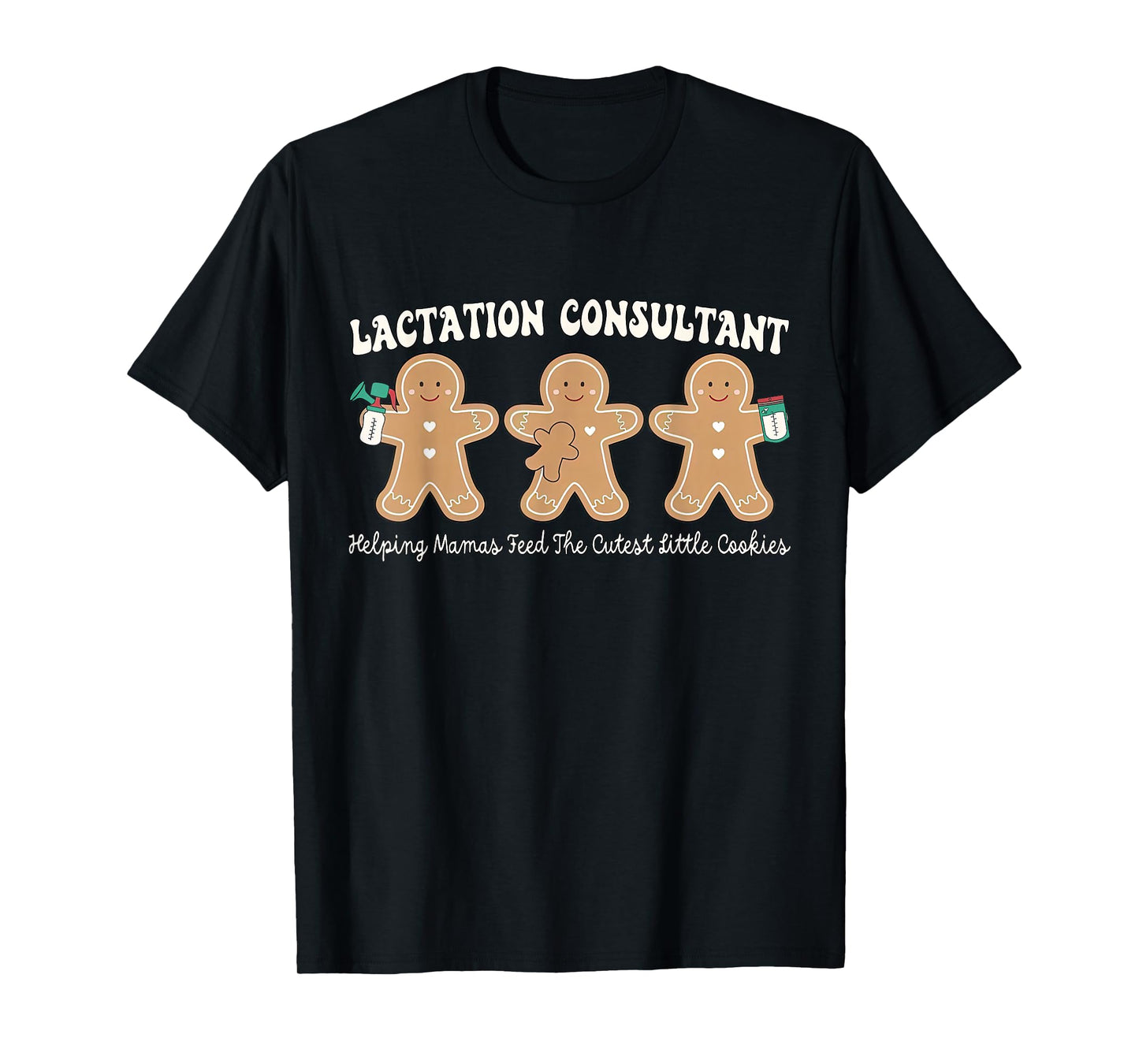 Lactation Consultant Gingerbread Christmas IBCLC Support MBU T-Shirt