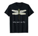 Why Am I So Fly Funny Dragonfly Pun Insect Lover T-Shirt