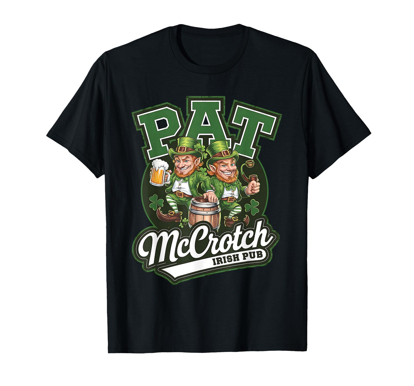PAT McCrotch Irish Pub Funny Irish Humor for St. Patrick's T-Shirt