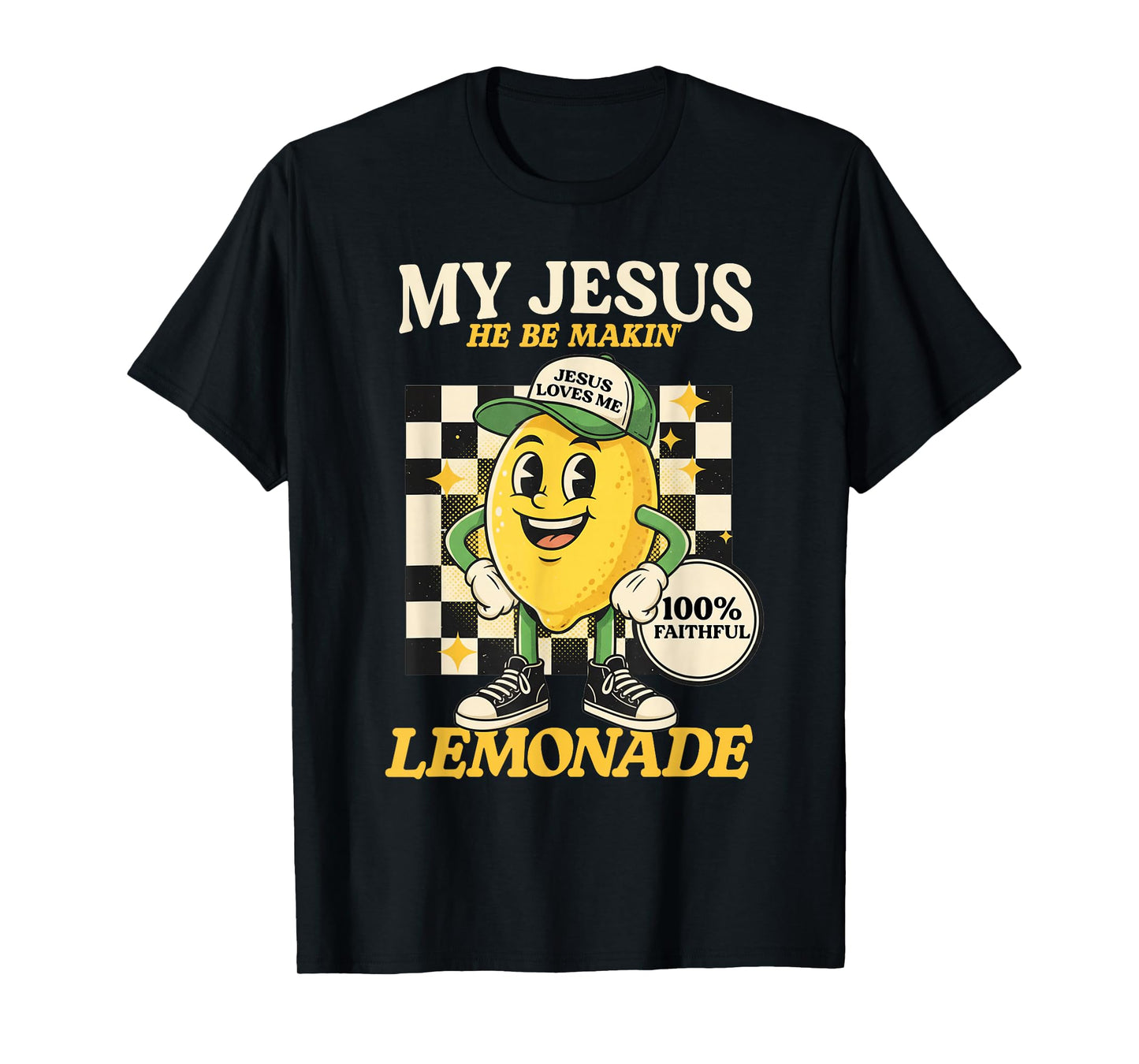 Life Gave Me Some Lemons But My Jesus He Be Making Lemonade T-Shirt