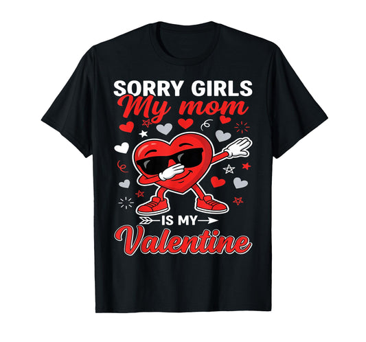 Sorry Girls My Mom is My Valentine Mama Boy Hearts Mother T-Shirt