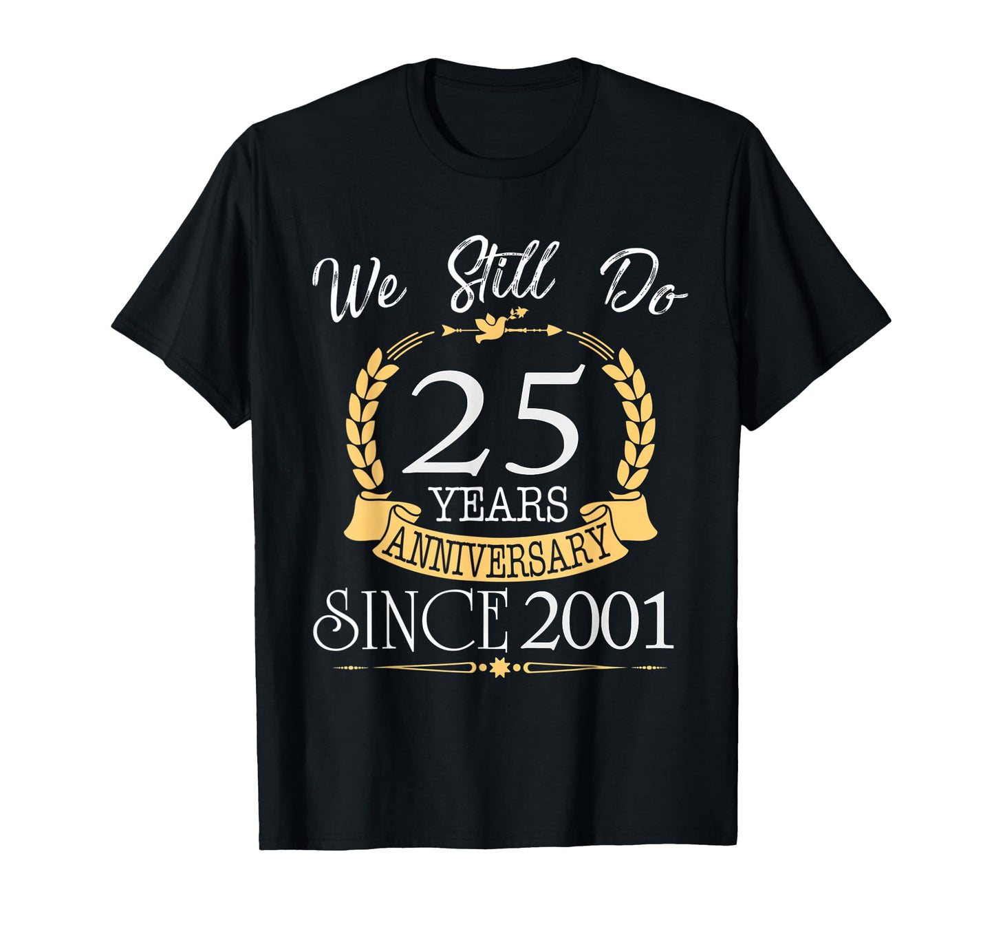 We Still Do 25 Year Anniversary Since 2001 Married Couple T-Shirt