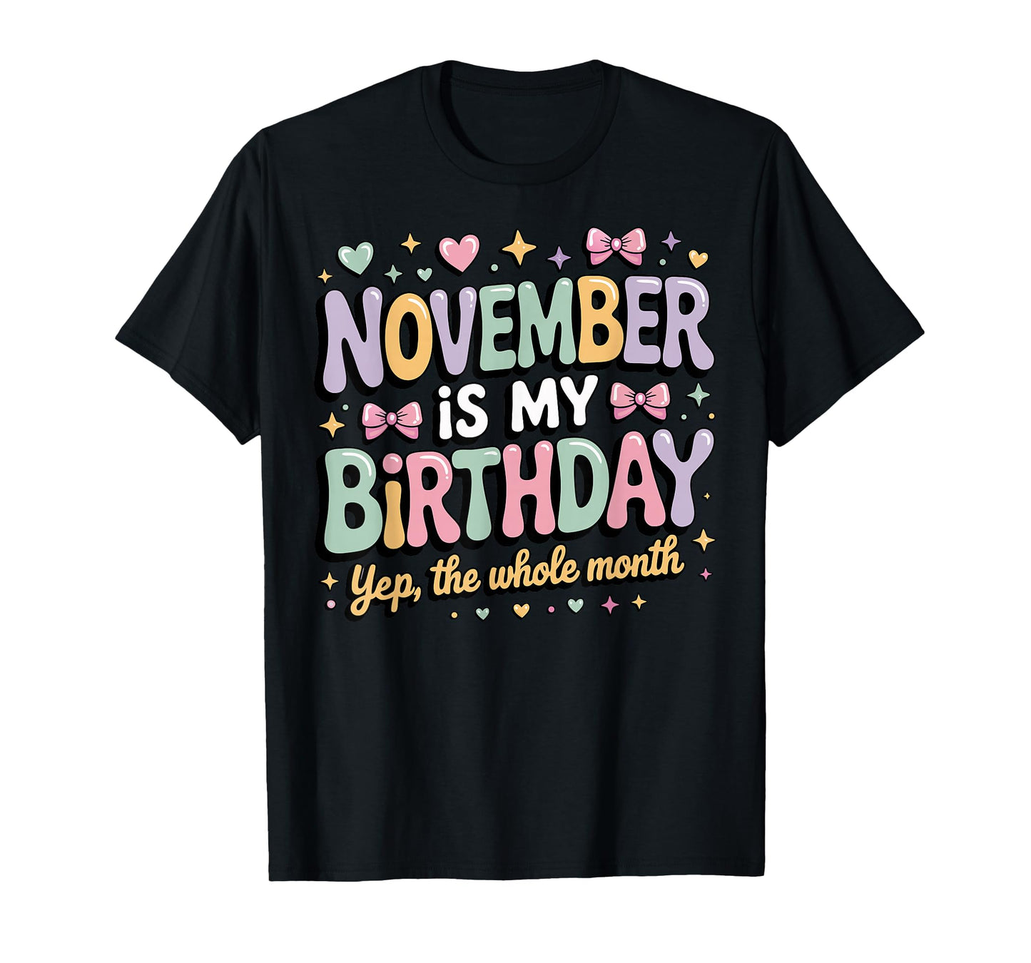 November Birthday for Women Yep The Whole Month of November T-Shirt