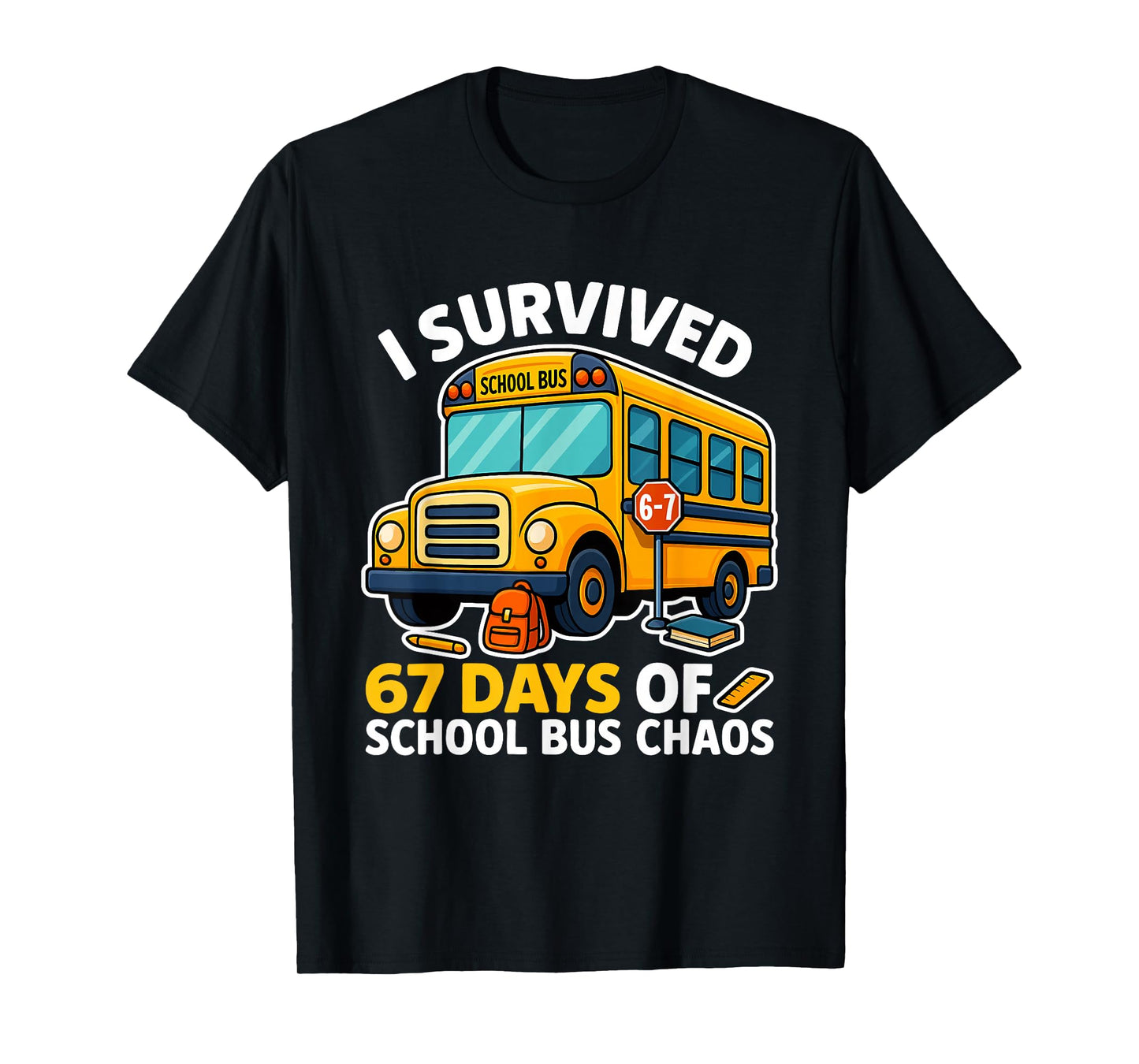 Funny 67 Days School Bus Driver Six Seven Meme for Men Women T-Shirt
