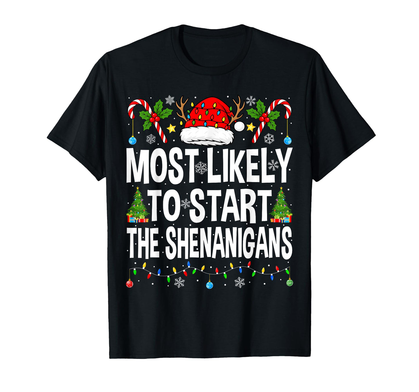 Most Likely to Start The Shenanigans Xmas Matching Christmas T-Shirt