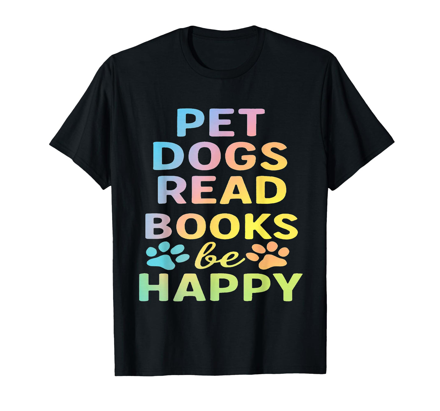 pet Dogs Read Books be Happy Funny Dog Lover T-Shirt