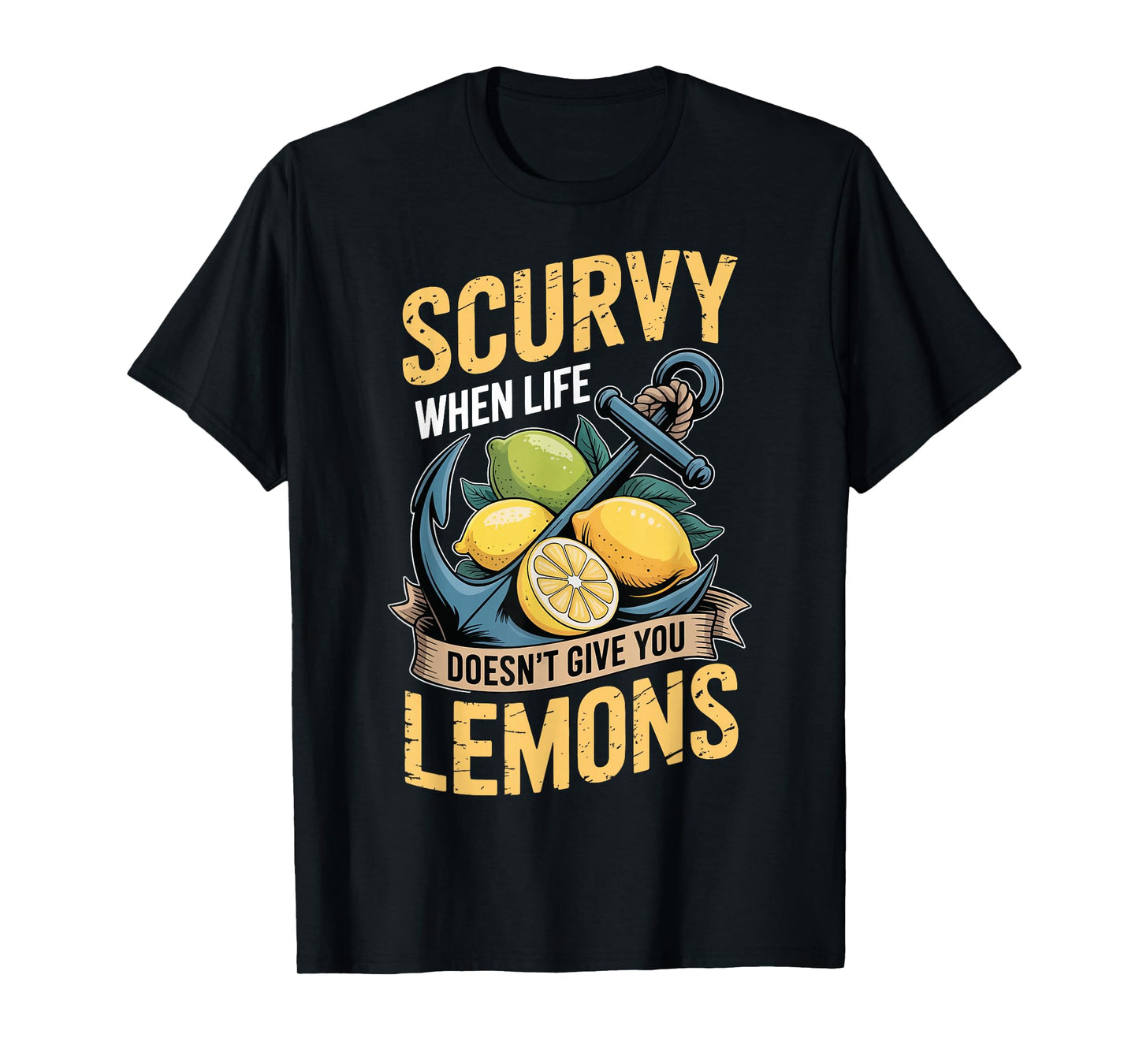 Scurvy When Life Doesn't Give You Lemons T-Shirt