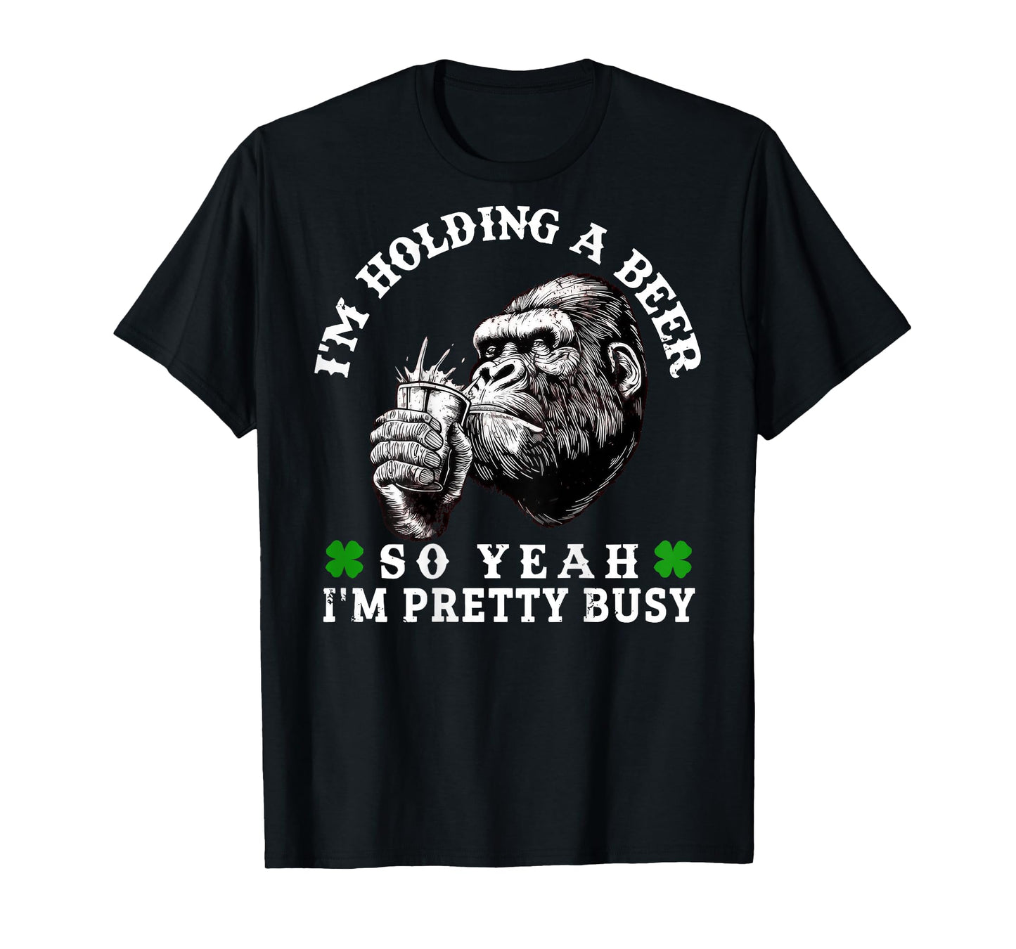 I’m Holding A Beer So Yeah I’m Pretty Busy Monkey (On Back) T-Shirt