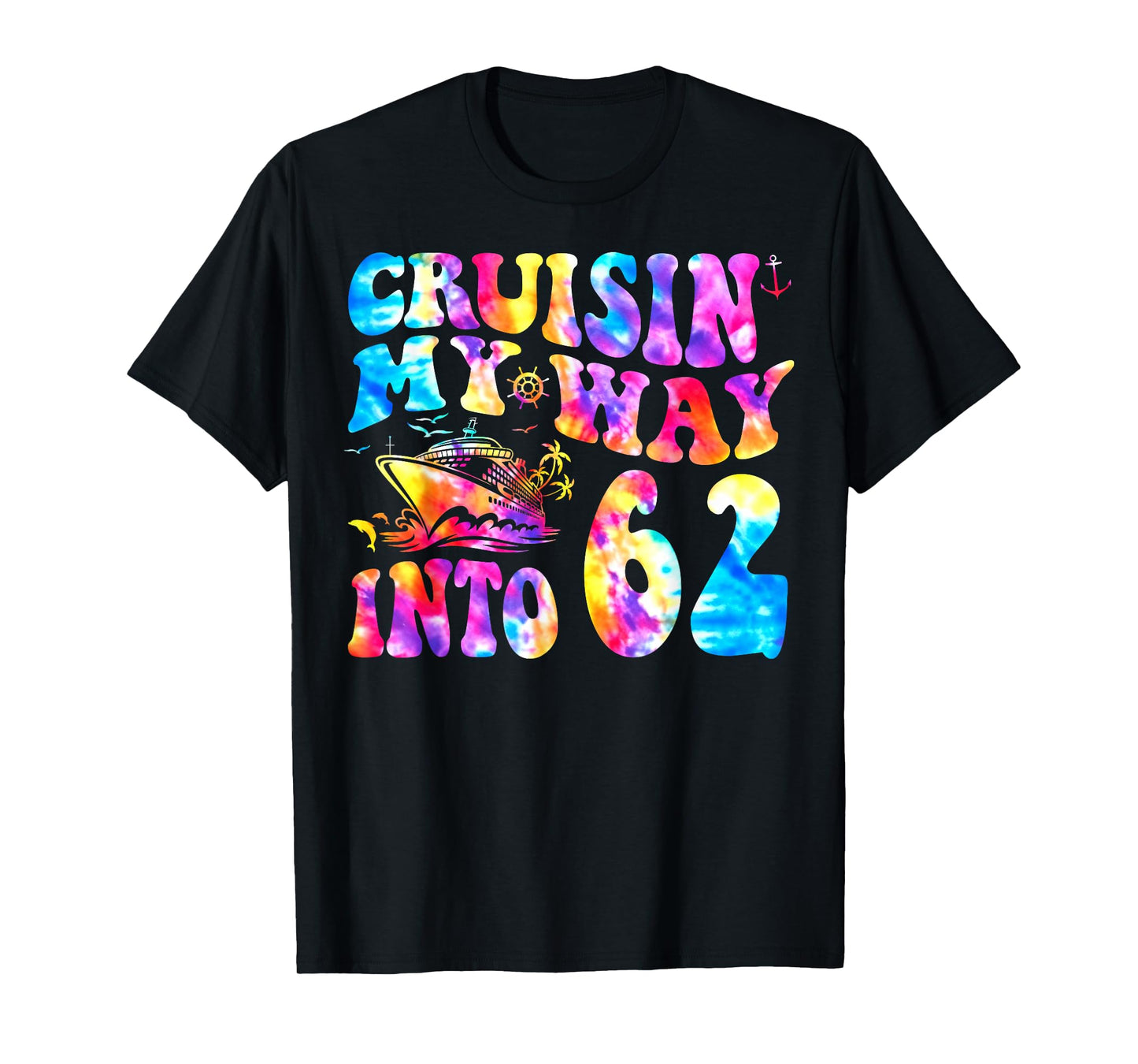 Cruisin My Way Into 62 Years Old 62nd Birthday Cruise Trip T-Shirt