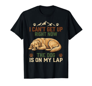 I Can’t Get Up Right Now The Dog is On My Lap Dog Lovers T-Shirt