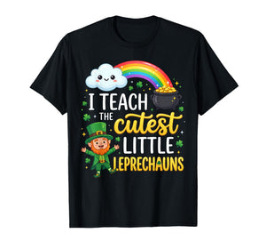 St Patricks Day I Teach The Cutest Little Leprechauns T-Shirt
