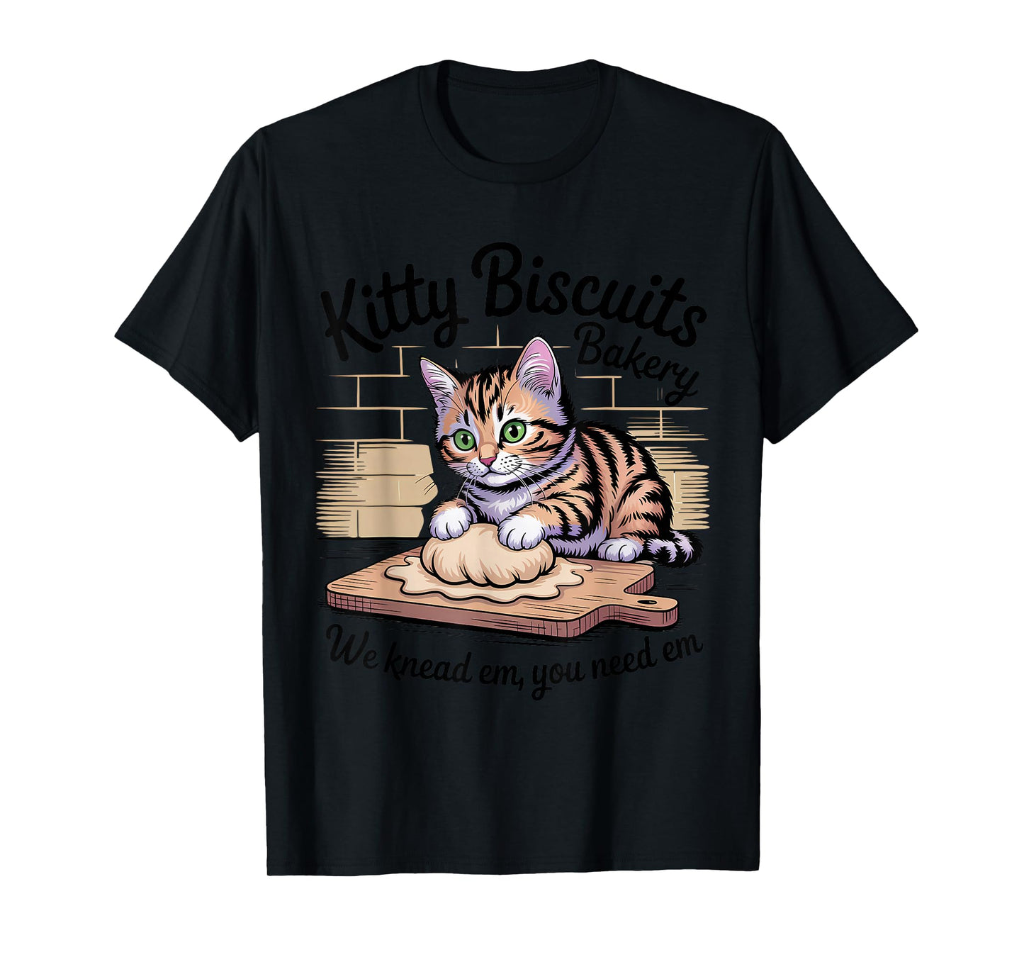 Kitty Biscuits We Knead Em You Need Em Funny Cat Baking T-Shirt