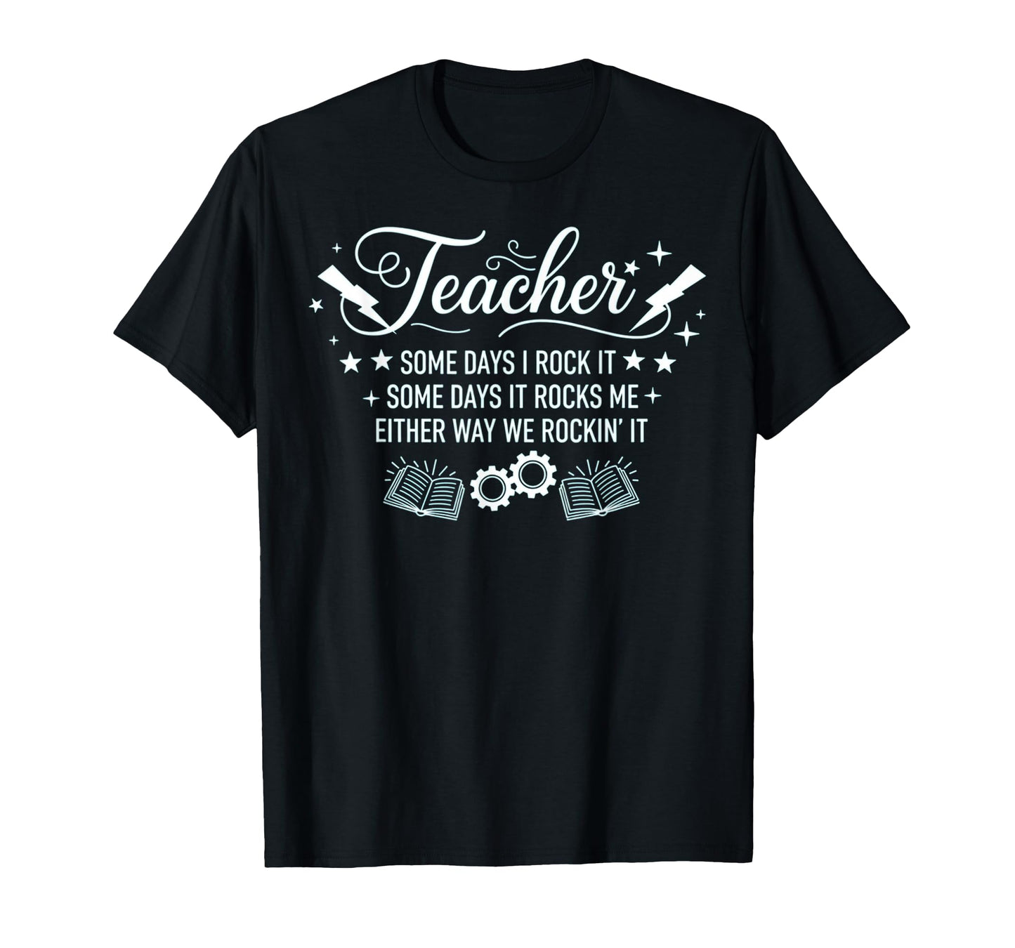 Some Days I Rock It Some Days It Rocks Me Sarcastic Teacher T-Shirt