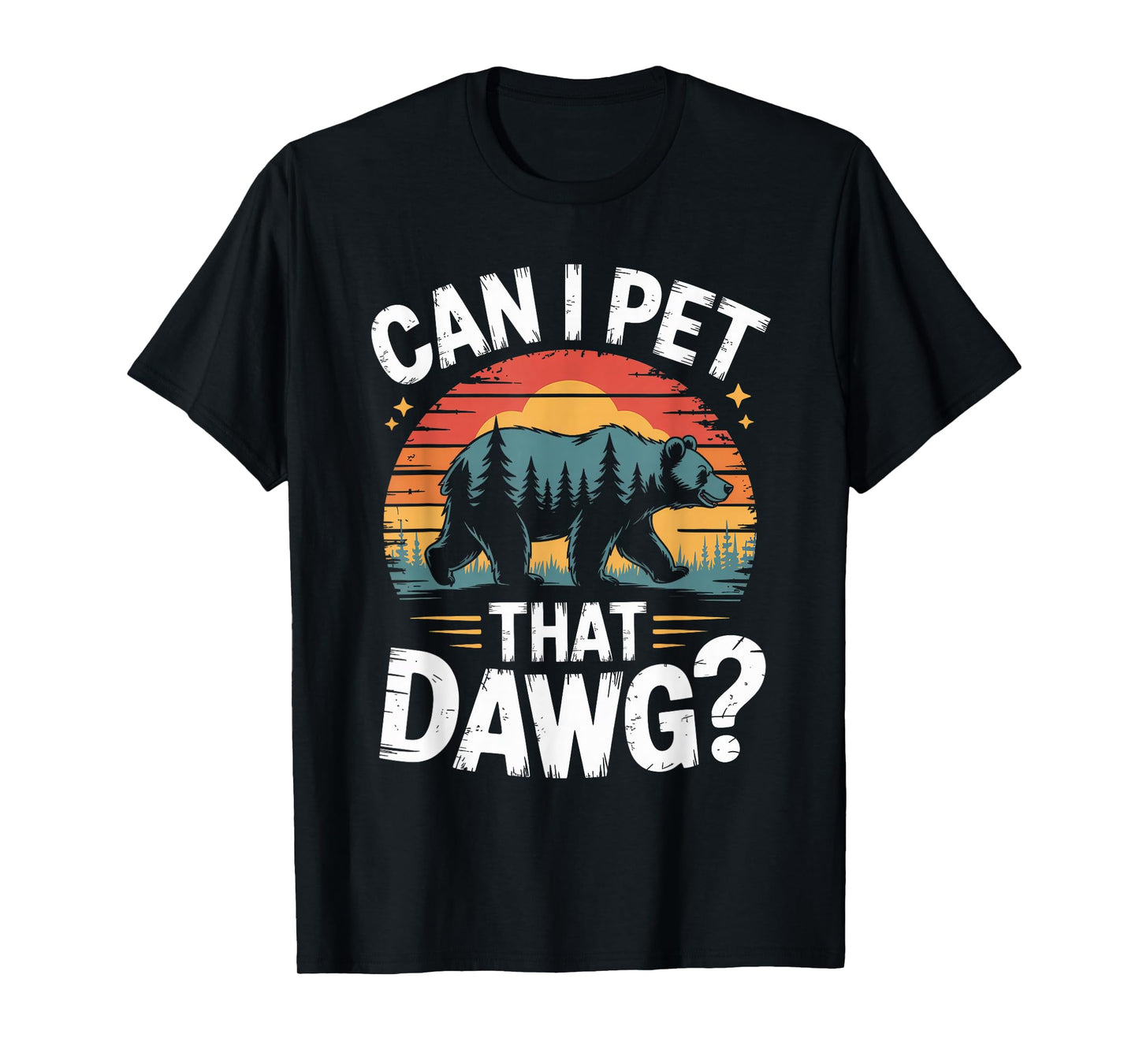 Can I Pet That Dawg Dog Bear Hiking Camping T-Shirt