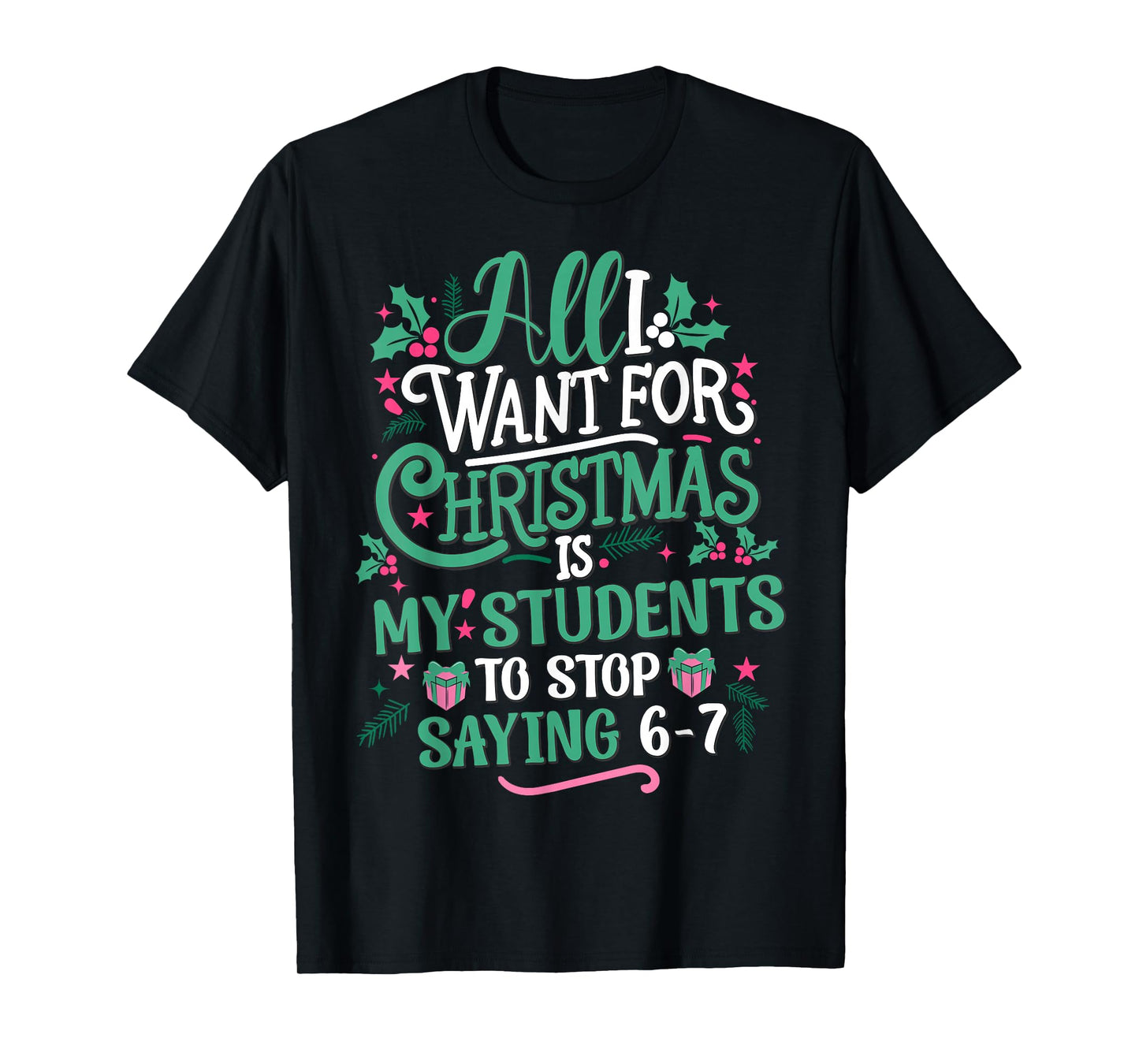 Students Saying 6-7 67 Six Seven Teacher Funny Christmas T-Shirt