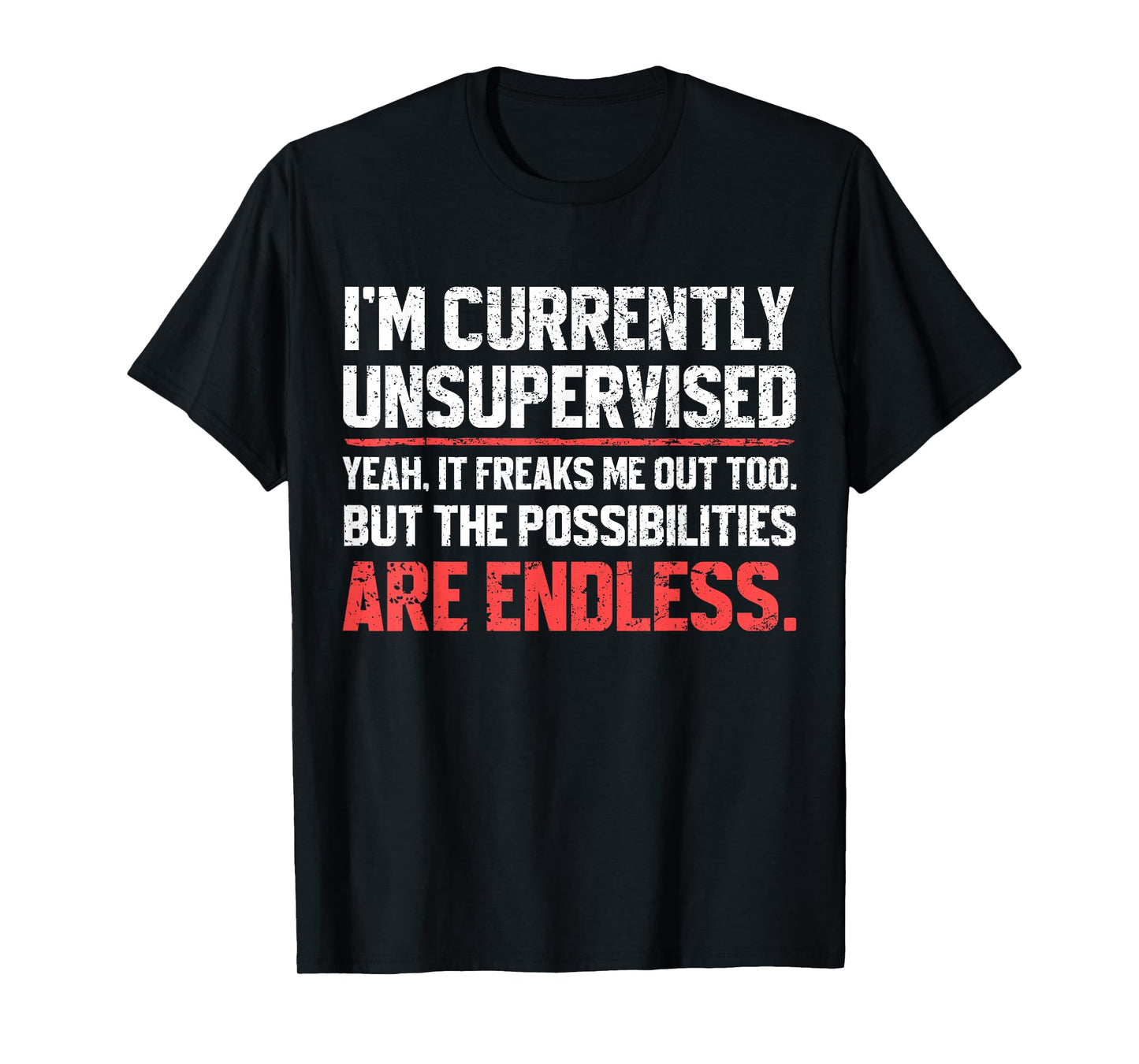 I'm Currently Unsupervised Funny Dad Papa Mens Sarcastic T-Shirt