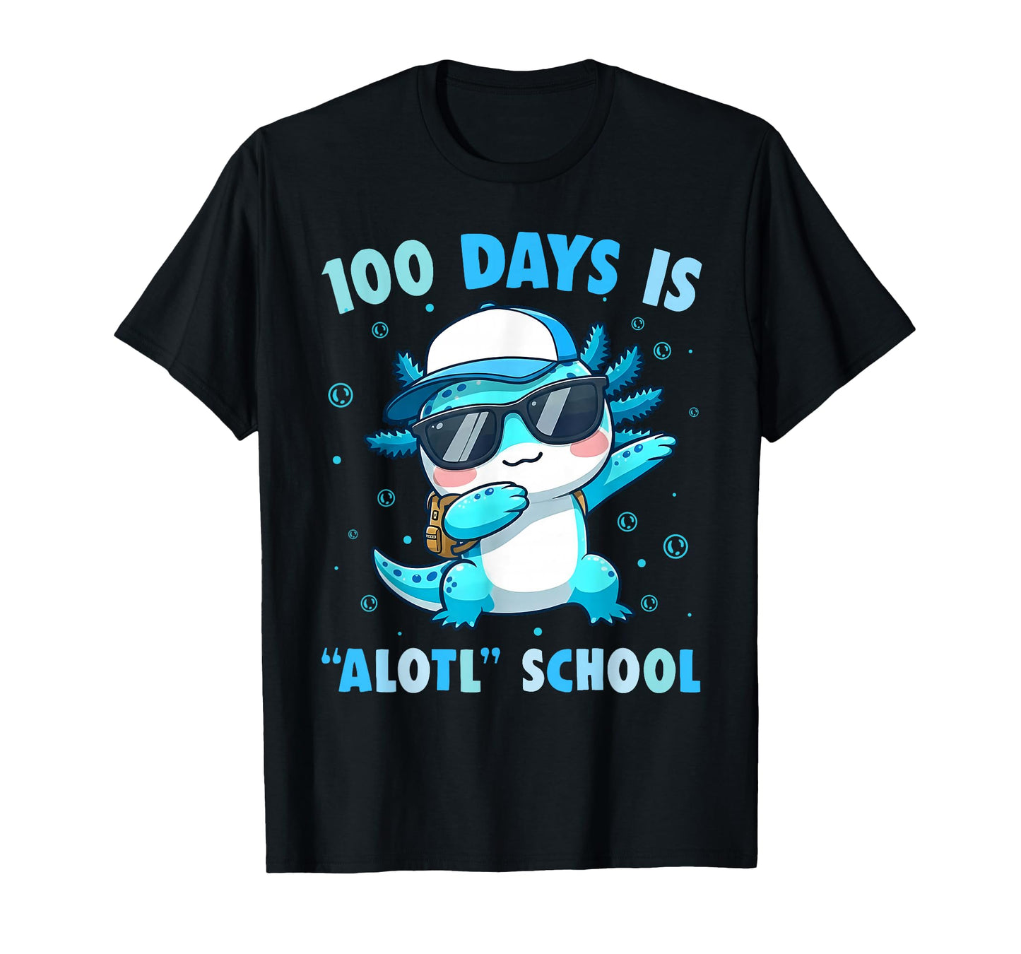 100th Day of School Funny 100 Days is Alotl School Axolotl T-Shirt