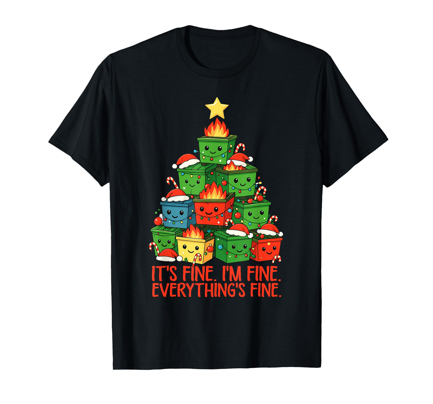 It's Fine I'm Fine Everything is Fine Christmas Dumpster T-Shirt