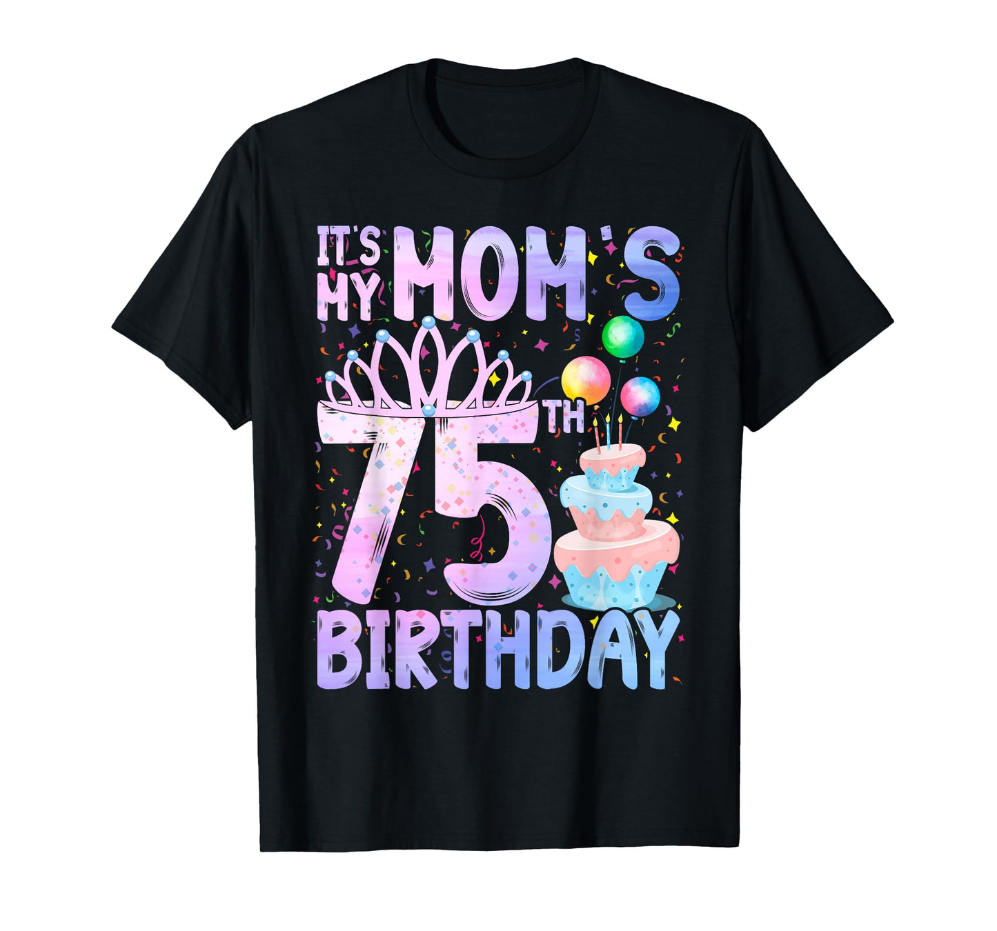 It's My Mom's 75th Birthday Colorful Happy 75 Years Old T-Shirt