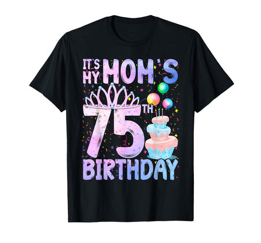 It's My Mom's 75th Birthday Colorful Happy 75 Years Old T-Shirt