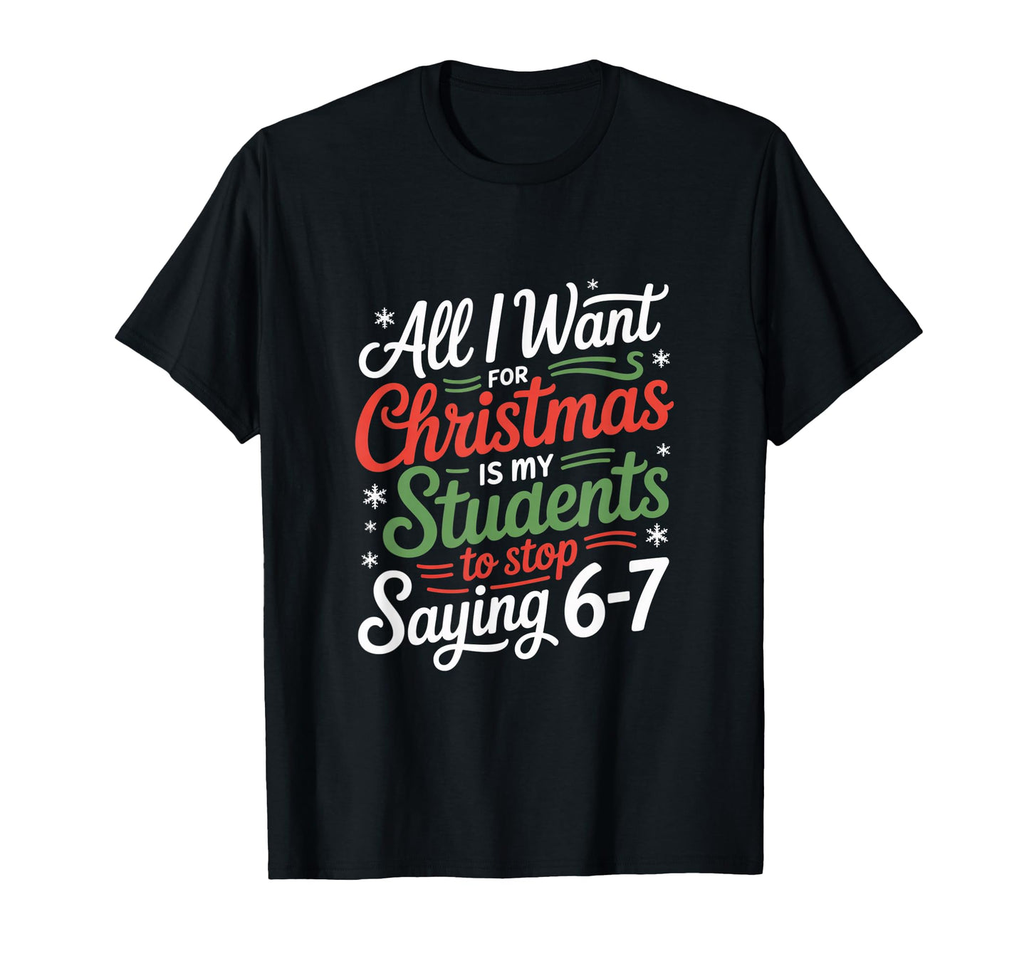 Students Saying 6-7 67 Six Seven Funny Teacher Christmas T-Shirt