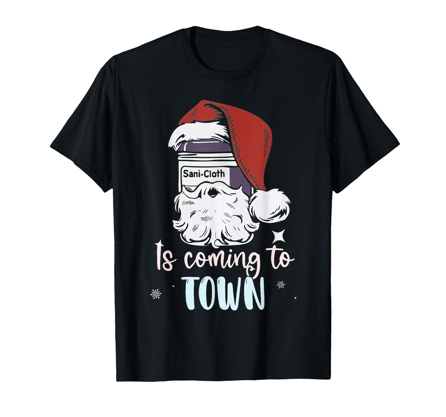 Sani-Cloth is Coming to Town Funny Nurse Nursing Christmas T-Shirt