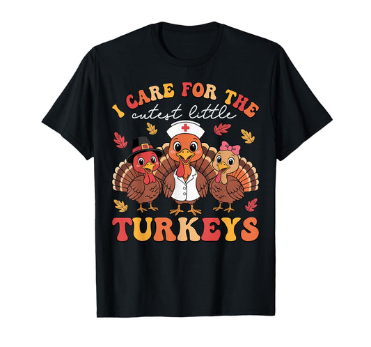 I Care for Little Turkeys Nurse Thanksgiving Fall Women T-Shirt