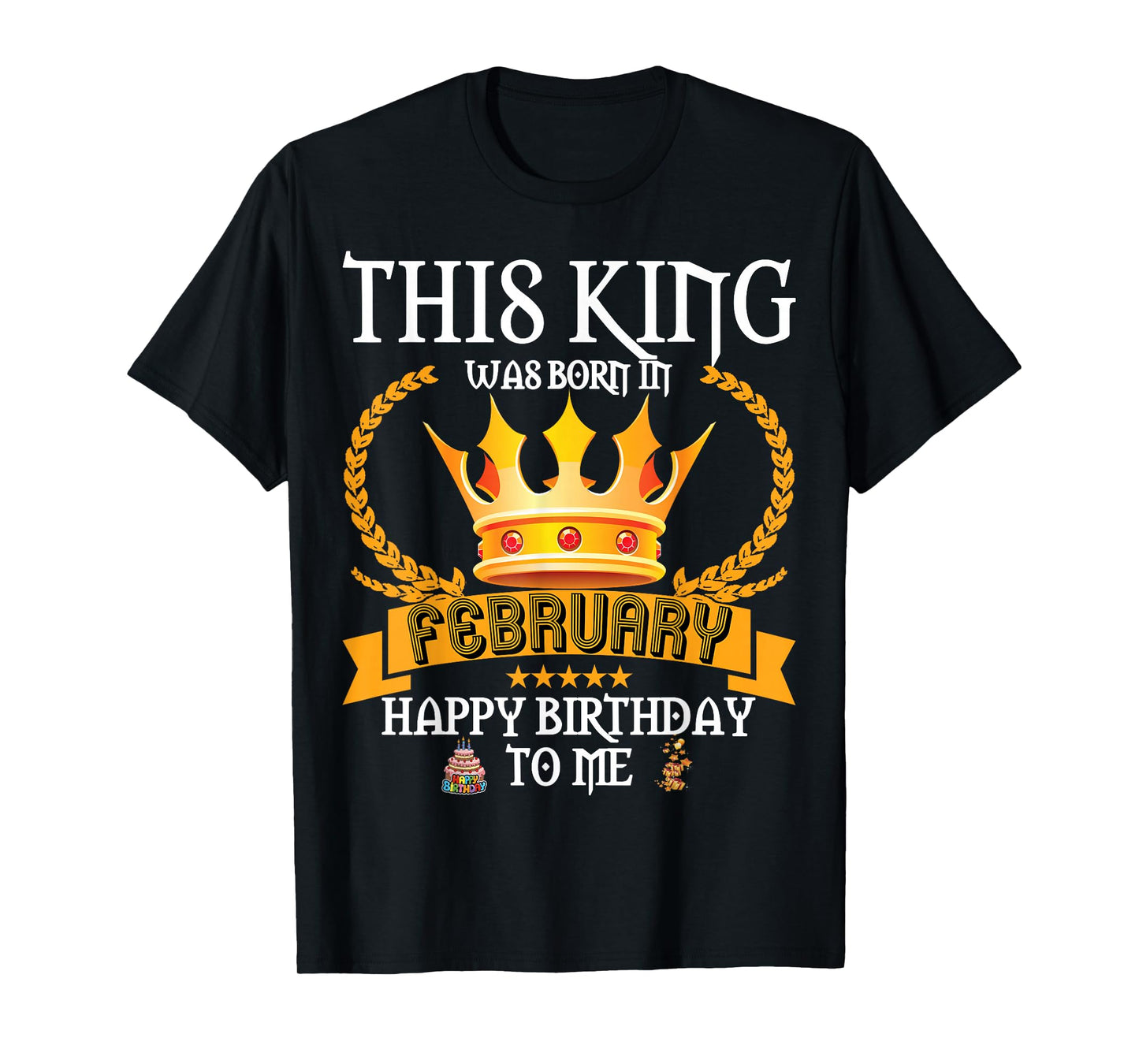 This King was Born in February Funny Feb Birthday Daddy Papa T-Shirt
