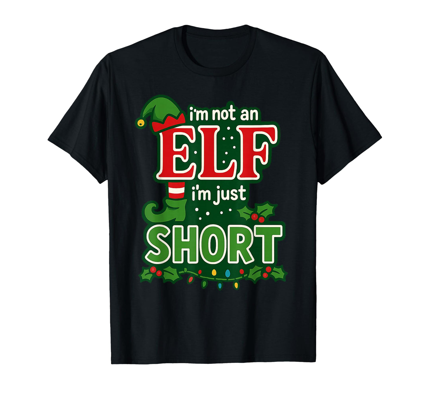 I'm Not an Elf I'm Just Short Merry Christmas Elf Xmas Funny T-Shirt