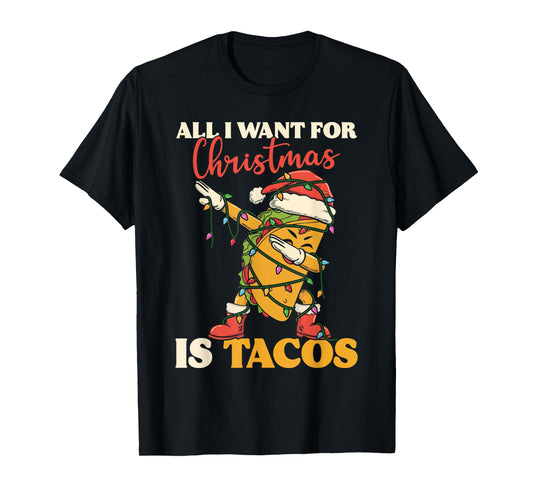 All I Want for Christmas is Tacos Funny Dabbing Mexican Dab T-Shirt