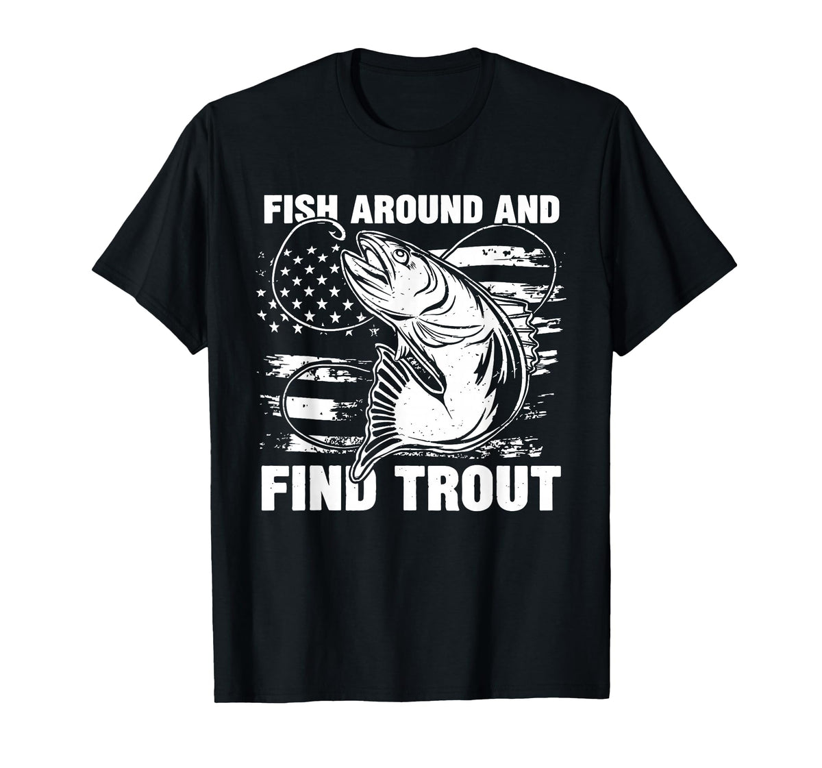 Fish Around and Find Trout Funny Fishing Fishermen Womens T-Shirt