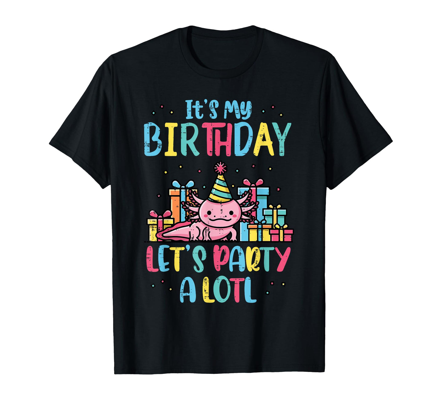 Its My Birthday Lets Party A Lotl Axolotl Boys Girls Kids T-Shirt