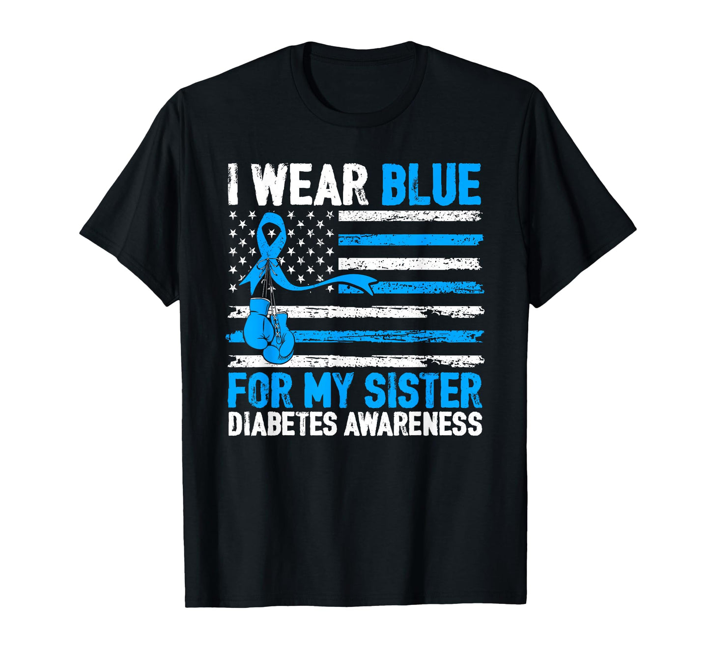 I Wear Blue for My Sister Diabetes Awareness Type 1 Warrior T-Shirt
