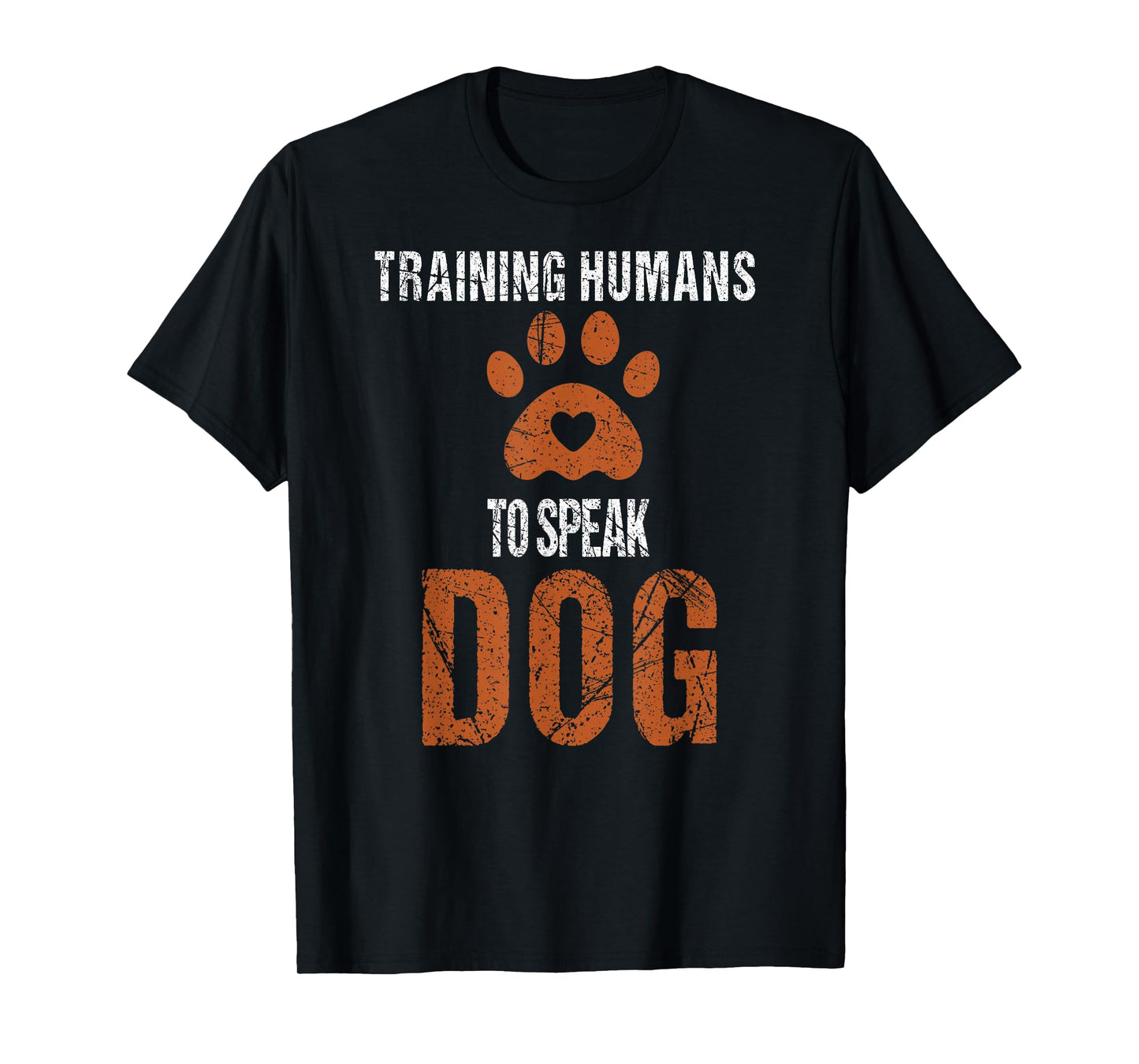 Funny Dog Trainer - Training Humans to Speak Dog, Dog Lovers T-Shirt