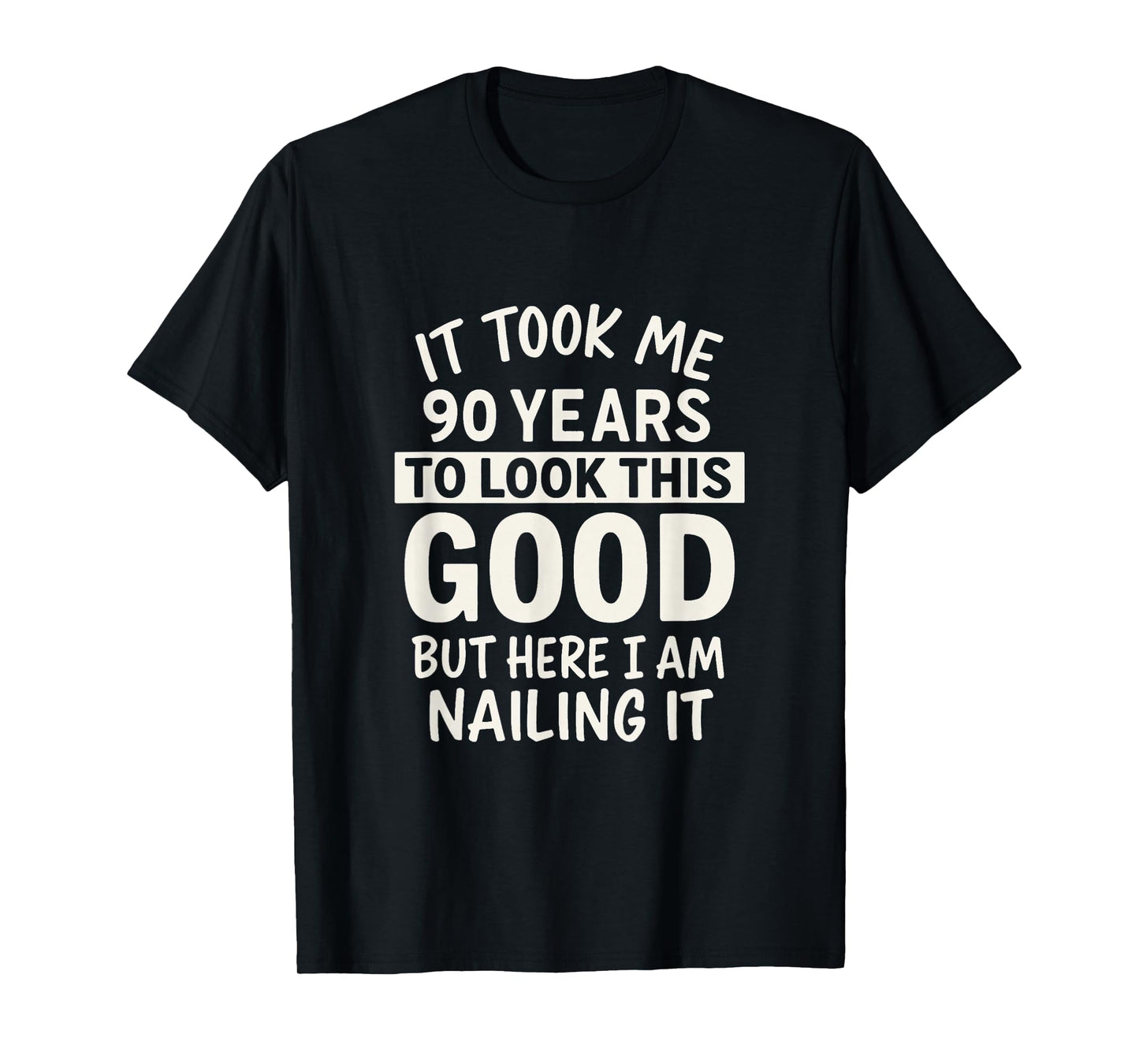 It Took Me 90 Years to Look This Good Idea 90th Birthday T-Shirt