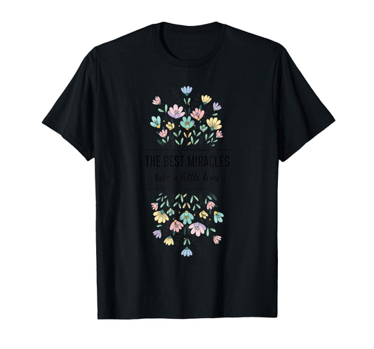 Mom The Best Miracles Take A Little Time Floral - IVF & Inf T-Shirt