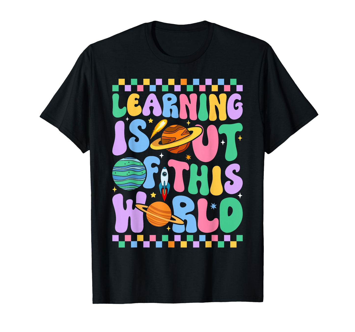 Learning is Out of This World Science Teacher Men Women T-Shirt