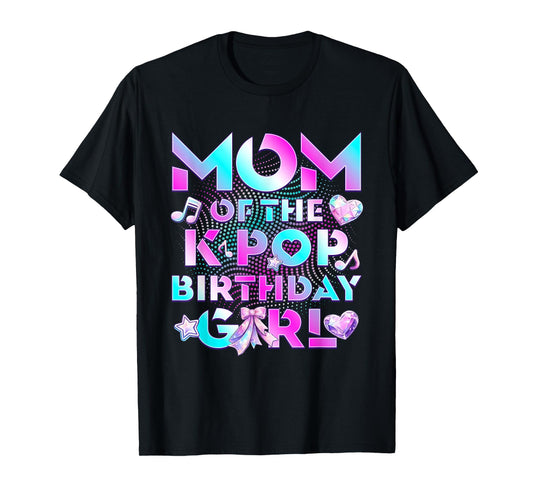 Mom of K Pop Birthday Girl Cute Birthday Family Party T-Shirt