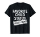 Favorite Child Status Confirmed Family Love Funny Saying T-Shirt
