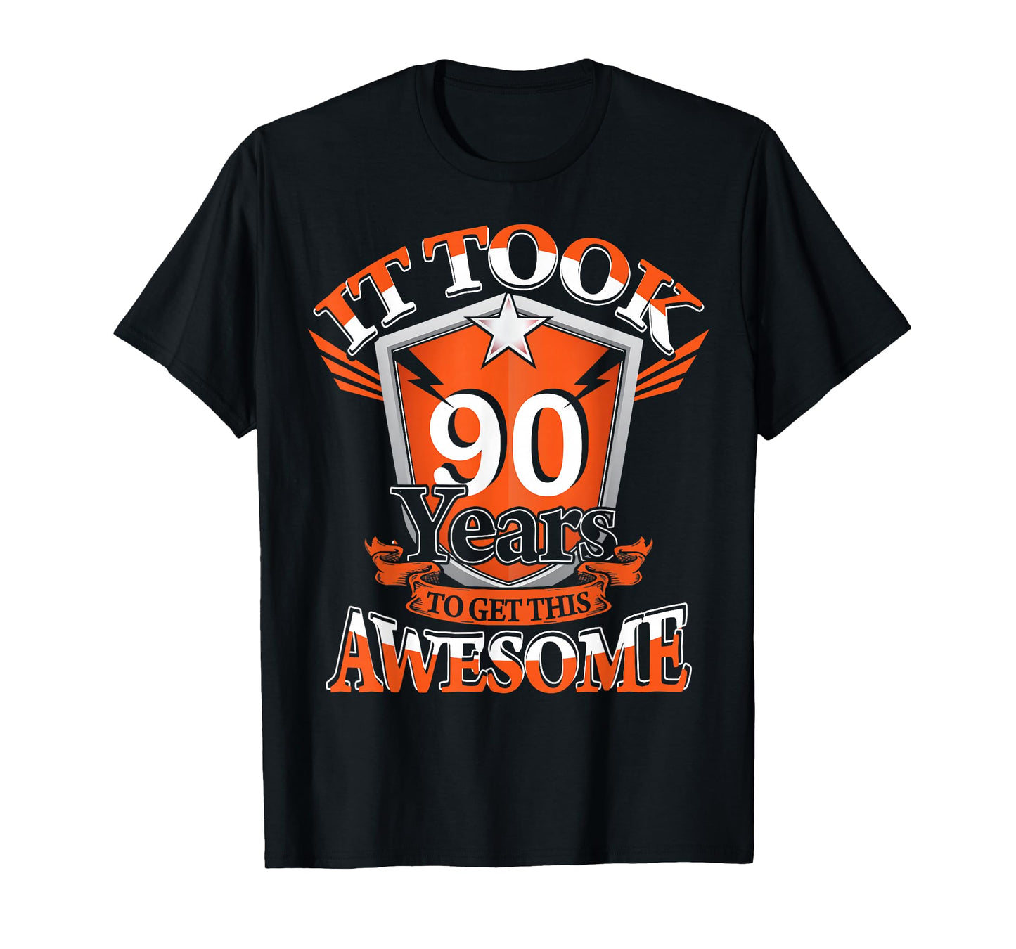 It Took Me 90 Years to Get This Awesome 90 Birthday Gift T-Shirt