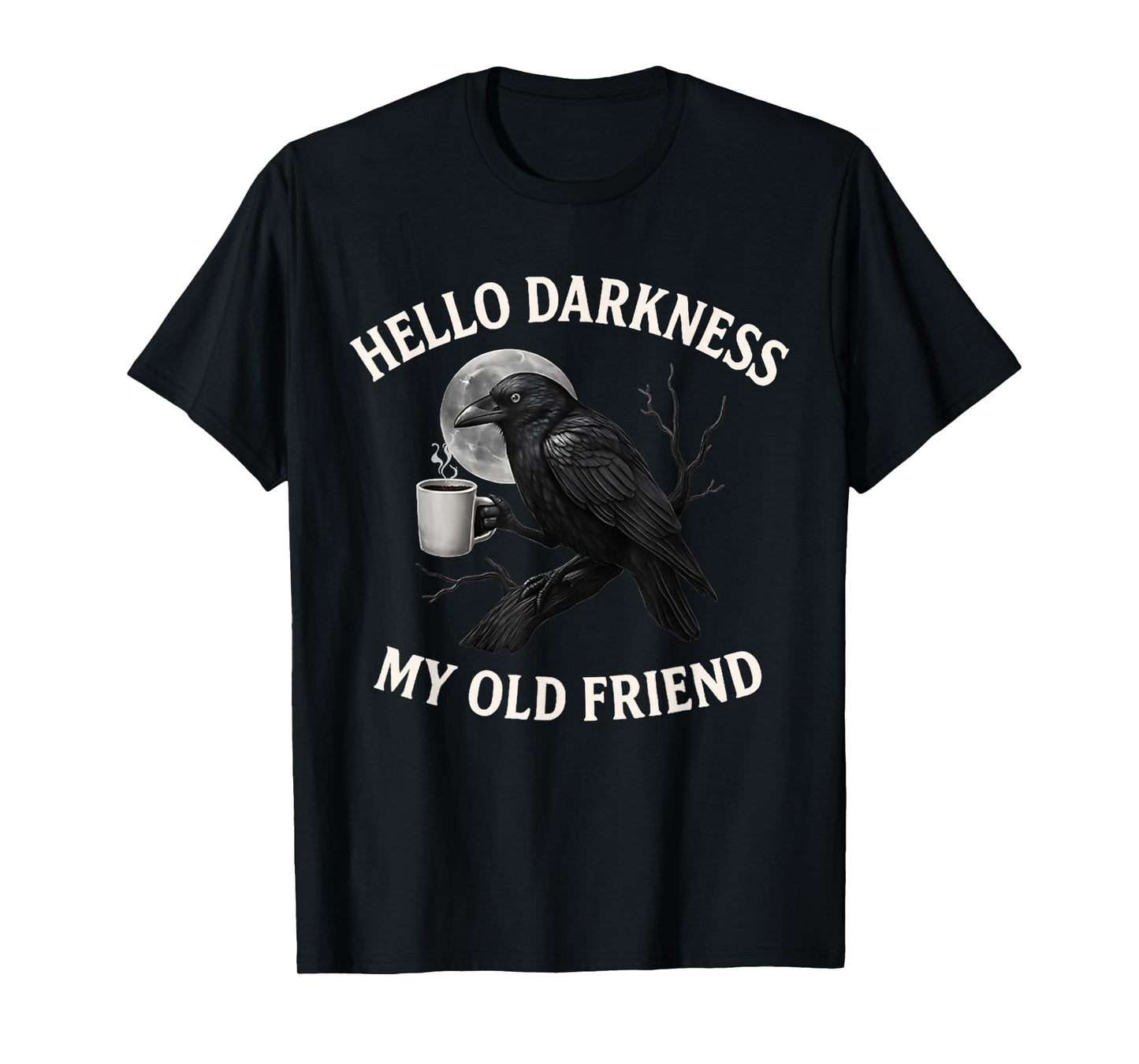 Hello Darkness My Old Friend Crow Coffee Spooky Halloween T-Shirt