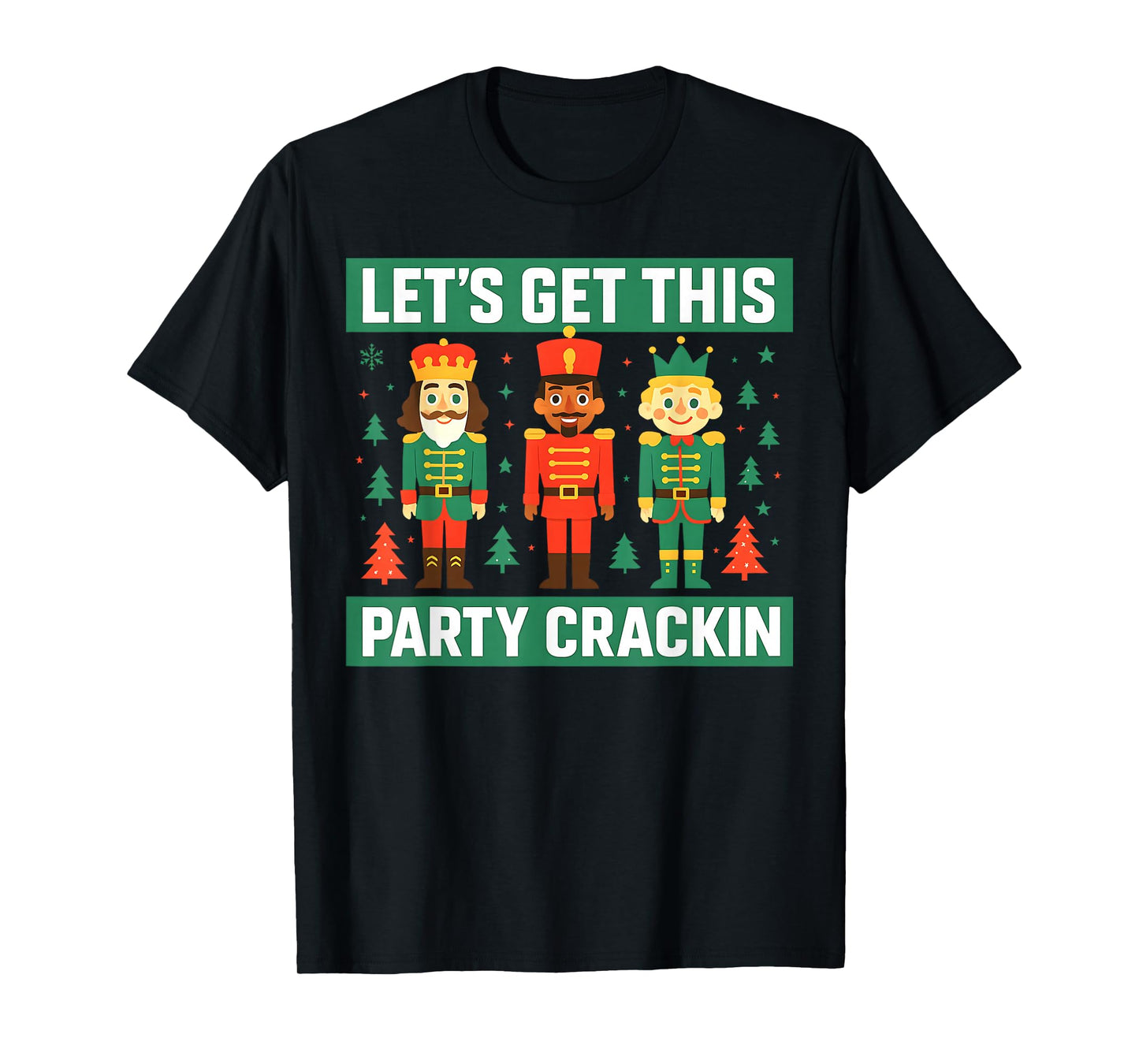 Let’s Get This Party Crackin Nutcracker Christmas Xmas Party T-Shirt